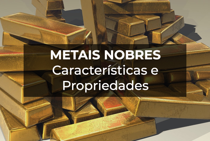 metais nobres: características e propriedades
